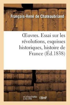 Book cover for Oeuvres. Essai Sur Les R�volutions, Esquisses Historiques, Histoire de France