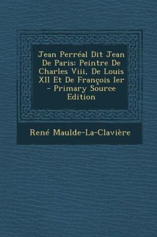 Cover of Jean Perreal Dit Jean de Paris