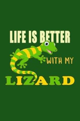 Cover of Life Is Better With My Lizard