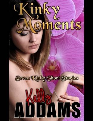 Book cover for Kinky Moments - Seven Kinky Short Stories