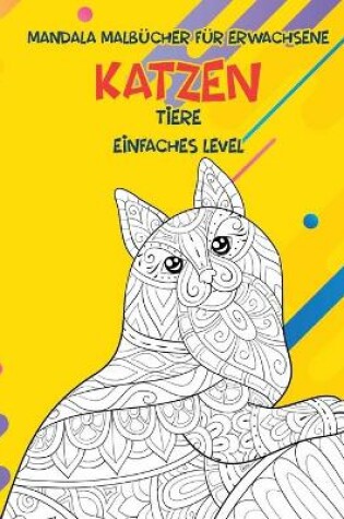 Cover of Mandala Malbücher für Erwachsene - Einfaches Level - Tiere - Katzen