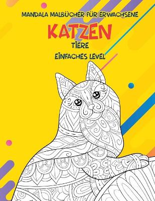 Book cover for Mandala Malbücher für Erwachsene - Einfaches Level - Tiere - Katzen