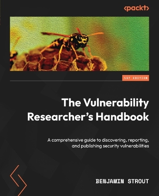 Book cover for The Vulnerability Researcher's Handbook