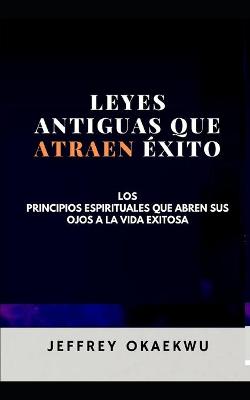 Book cover for Leyes Antiguas Que Atraen Exito