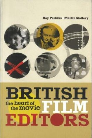 Cover of British Film Editors: The Heart of the Movie
