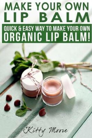 Cover of Make Your Own Lip Balm