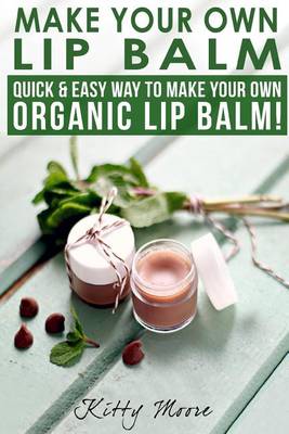 Book cover for Make Your Own Lip Balm