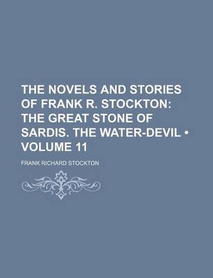 Book cover for The Novels and Stories of Frank R. Stockton (Volume 11); The Great Stone of Sardis. the Water-Devil