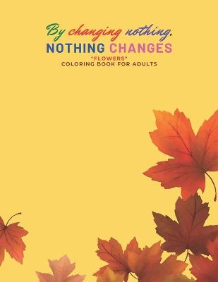 Book cover for By changing nothing, nothing changes