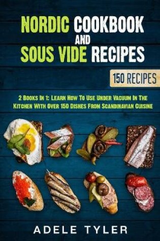 Cover of Nordic Cookbook And Sous Vide Recipes