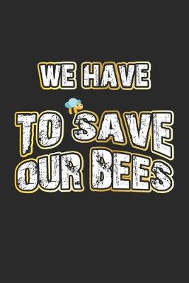 Book cover for We Have To Save Our Bees