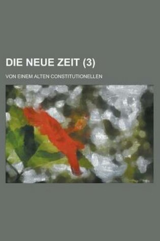 Cover of Die Neue Zeit; Von Einem Alten Constitutionellen (3)