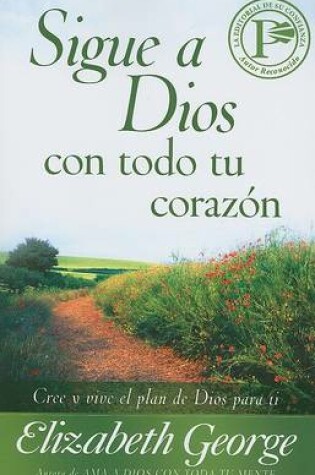 Cover of Sigue a Dios Con Todo Tu Corazon
