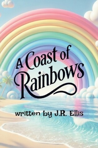 Cover of A Coast of Rainbows