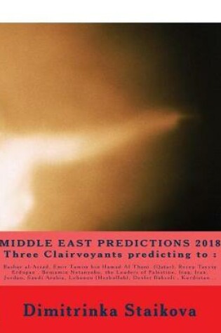 Cover of MIDDLE EAST PREDICTIONS 2018 Three Clairvoyants predicting to