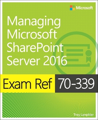 Book cover for Exam Ref 70-339 Managing Microsoft SharePoint Server 2016