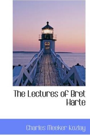 Cover of The Lectures of Bret Harte