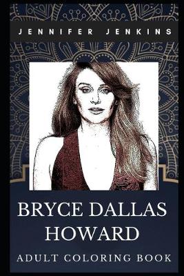 Cover of Bryce Dallas Howard Adult Coloring Book