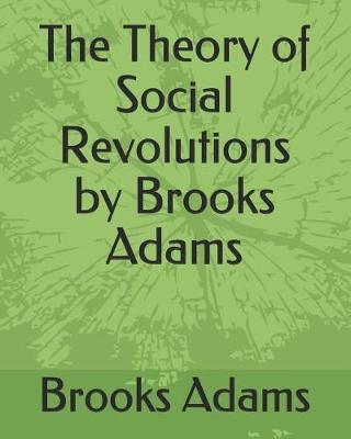 Book cover for The Theory of Social Revolutions by Brooks Adams