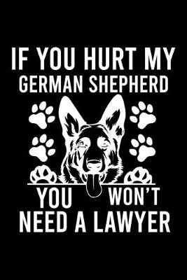 Cover of If you Hurt German Shepherd You Won't Need a Lawyer