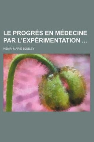 Cover of Le Progres En Medecine Par L'Experimentation