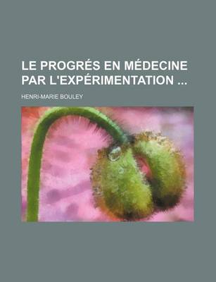 Book cover for Le Progres En Medecine Par L'Experimentation