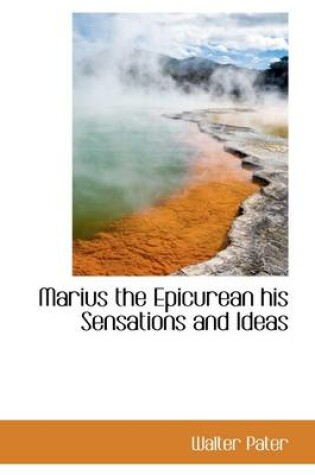 Cover of Marius the Epicurean His Sensations and Ideas