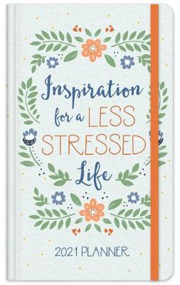 Book cover for 2021 Planner Inspiration for a Less Stressed Life