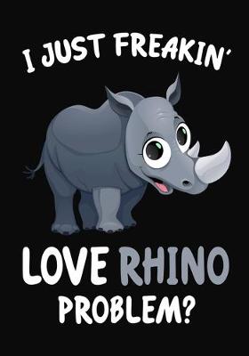 Book cover for I Just Freakin' Love Rhino Problem?