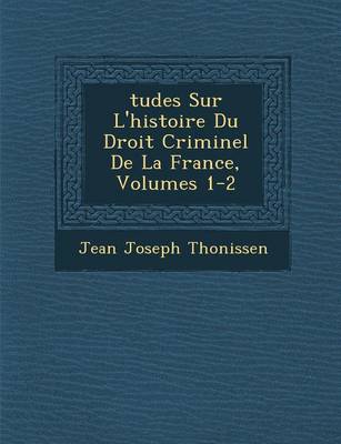 Book cover for Tudes Sur L'Histoire Du Droit Criminel de La France, Volumes 1-2