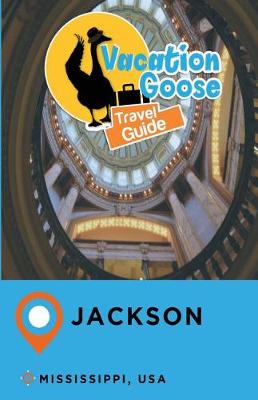 Book cover for Vacation Goose Travel Guide Jackson Mississippi, USA