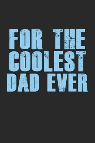 Cover of For the Coolest Dad Ever