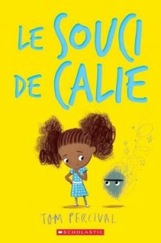 Cover of Le Souci de Calie