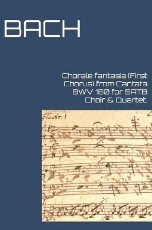 Cover of Chorale fantasia (First Chorus) from Cantata BWV 180 for SATB Choir & Quartet.