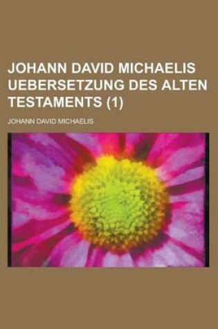 Cover of Johann David Michaelis Uebersetzung Des Alten Testaments (1 )