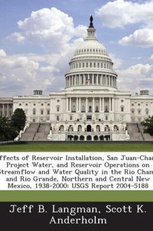 Cover of Effects of Reservoir Installation, San Juan-Chama Project Water, and Reservoir Operations on Streamflow and Water Quality in the Rio Chama and Rio Grande, Northern and Central New Mexico, 1938-2000