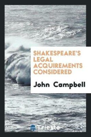 Cover of Shakespeare's Legal Acquirements Considered