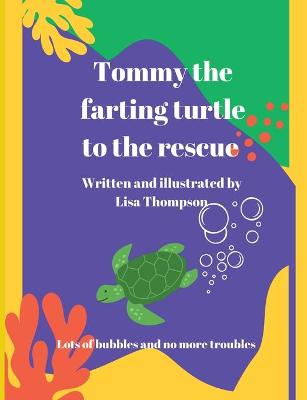 Book cover for Tommy The Farting Turtle To The Rescue