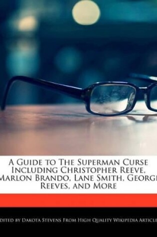 Cover of A Guide to the Superman Curse Including Christopher Reeve, Marlon Brando, Lane Smith, George Reeves, and More