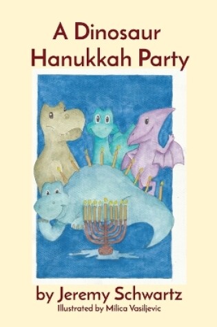 Cover of A Dinosaur Hanukkah Party