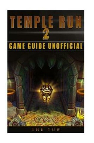 Cover of Temple Run 2 Game Guide Unofficial