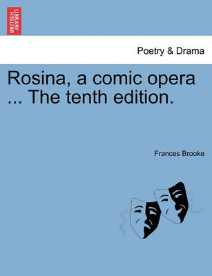 Book cover for Rosina, a Comic Opera ... the Tenth Edition.