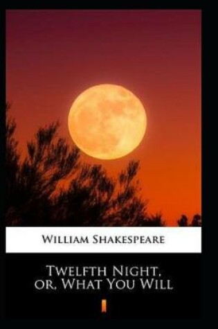 Cover of Twelfe Night, Or what you will Annotated