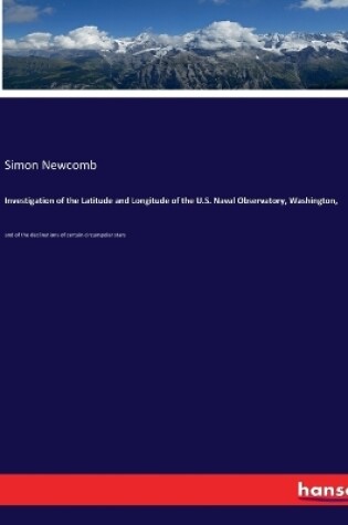 Cover of Investigation of the Latitude and Longitude of the U.S. Naval Observatory, Washington,