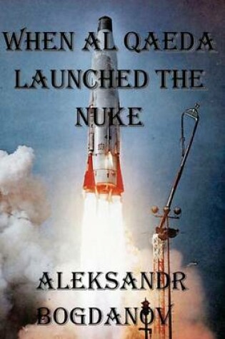 Cover of When al Qaeda Launched The Nuke