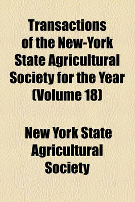 Book cover for Transactions of the New-York State Agricultural Society for the Year (Volume 18)