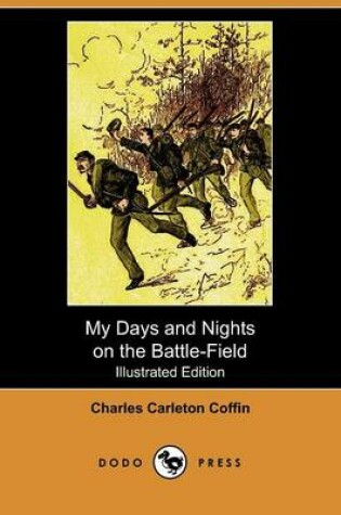 Cover of My Days and Nights on the Battle-Field (Illustrated Edition) (Dodo Press)