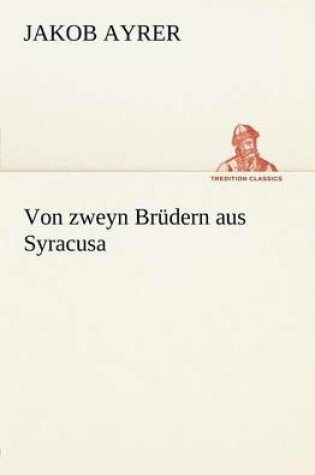 Cover of Von Zweyn Brudern Aus Syracusa