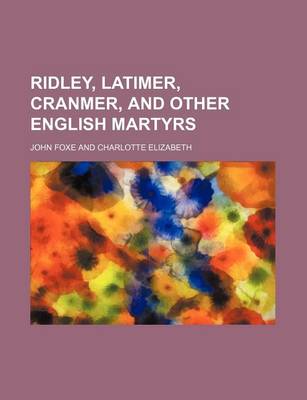 Book cover for Ridley, Latimer, Cranmer, and Other English Martyrs