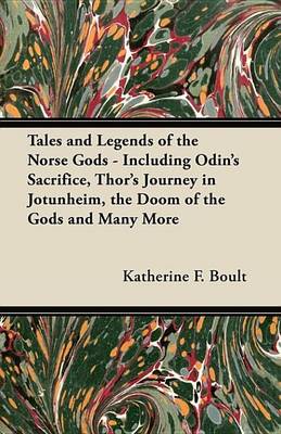 Book cover for Tales and Legends of the Norse Gods - Including Odin's Sacrifice, Thor's Journey in Joetunheim, the Doom of the Gods and Many More